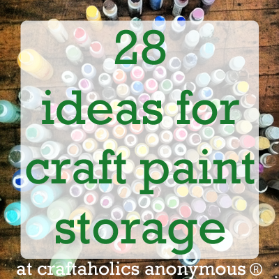 Craftaholics Anonymous Craft Paint Storage Ideas