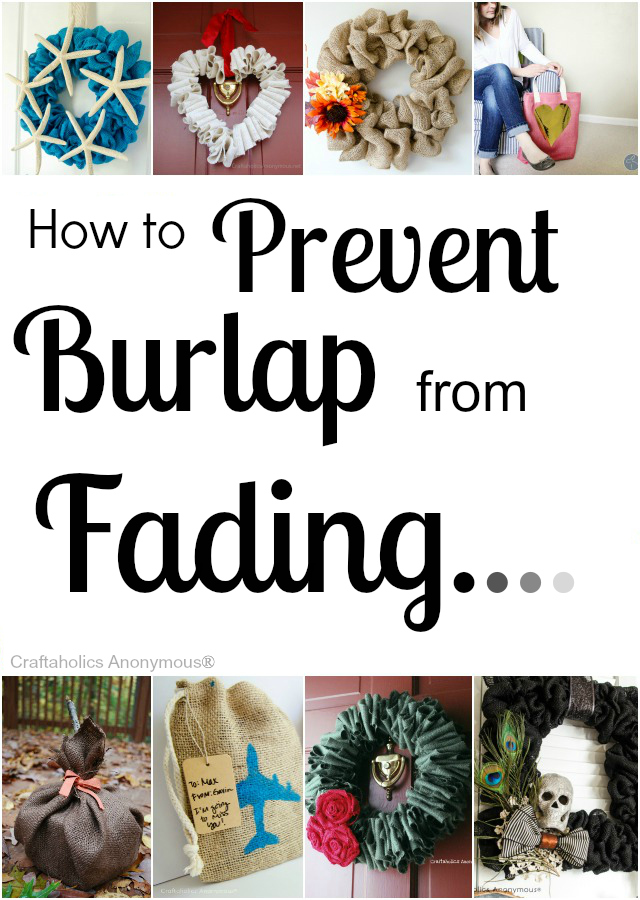 How to prevent burlap from fading. Great tips and tricks! Perfect for fall wreath season.