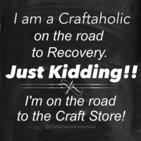 I'm a craftaholic on the road to recovery craft meme